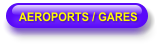 AEROPORTS / GARES